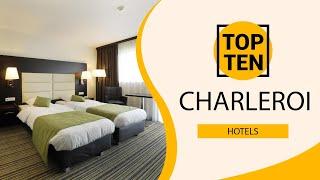 Top 10 Best Hotels to Visit in Charleroi | Belgium - English