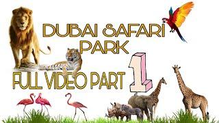 DUBAI SAFARI PARK PART 1 FULL VIDEO