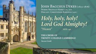 Holy, holy, holy! Lord God Almighty! (Dykes: 'Nicaea') | The Choir of Trinity College Cambridge