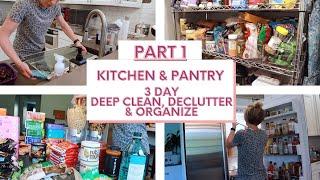 Massive 3 Day Kitchen & Pantry Declutter, Organize & Deep Clean - Cleaning Motivation - Part 1