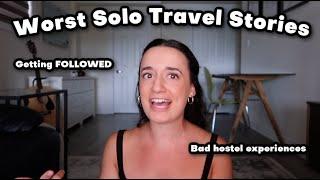 STORYTIME: my worst solo travel stories (bad hostel experiences, getting lost + getting followed)