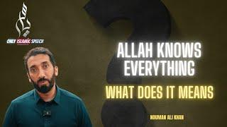 Allah knows everything what does it mean | Nouman Ali Khan