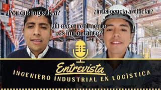 ENTREVISTA a INGENIERO INDUSTRIAL en el ÁREA DE LOGÍSTICA