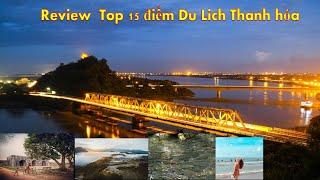 Review TOP 15 Điểm du lịch không thể bỏ qua khi đến với xứ thanh