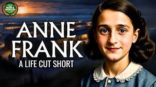 Anne Frank - The Diary of a Life Cut Short Documentary