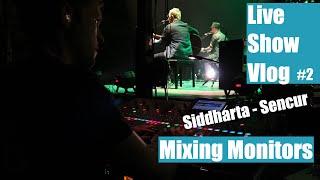 Mixing Monitors - Siddharta Acoustic @ Sencur | Vlog