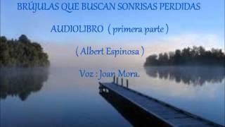 BRÚJULAS QUE BUSCAN SONRISAS PERDIDAS ( Audiolibro 1ª parte).