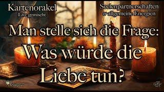  Man stelle sich die Frage:  Was würde die Liebe tun?  Seelenpartner & Duale 