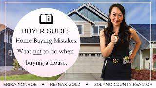 Buyer Guide | First Time Home Buyer Mistakes | What to avoid after loan pre-approval | Fairfield, CA