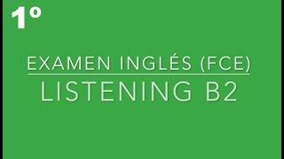 FCE Listening Test - 1º Exam B2 