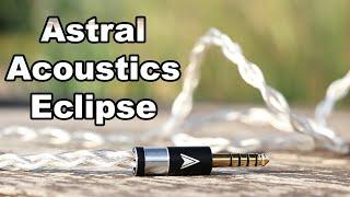 Revealing and Flexible - Astral Acoustics Eclipse HiFi Cable for IEMS Review