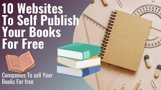 Websites to self Publish Your Books For Free | 10 online websites to Publish Your Books For Free.