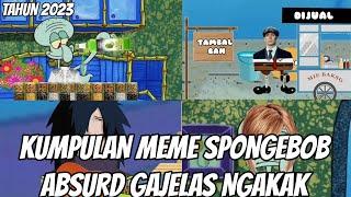 Kumpulan meme SpongeBob absurd gajelas ngakak tahun 2023