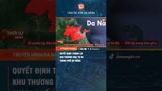 QUYẾT ĐỊNH THÀNH LẬP KHU THƯƠNG MẠI TỰ DO THÀNH PHỐ ĐÀ NẴNG