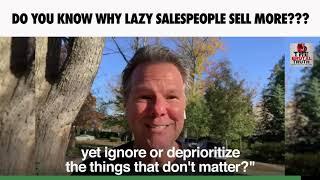 WHY LAZY SALESPEOPLE SELL THE MOST!!!  - The Brutal Truth about Sales Podcast