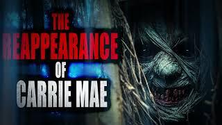 “The Reappearance of Carrie Mae” | Creepypasta Storytime