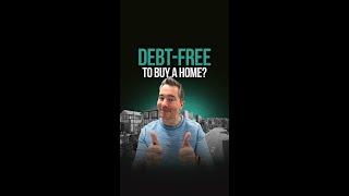 Do I Need To Be Debt-free Before Buying A Home?