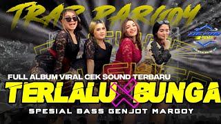 DJ TERLALU X BUNGA X SELENDANG BIRU BASS BLAYER FULL ALBUM COCOK BUAT CEK SOUND KARNAVAL