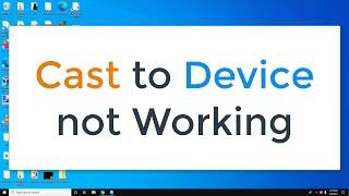 Cast To Device Not Working in Windows 10 / 11