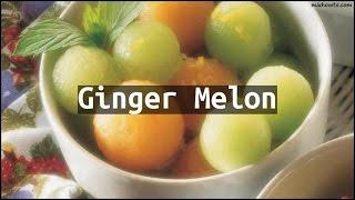 Recipe Ginger Melon