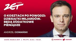 Domański o kosztach po powodzi: Dziesiątki miliardów. Będą dodatkowe pieniądze | Gość Radia ZET