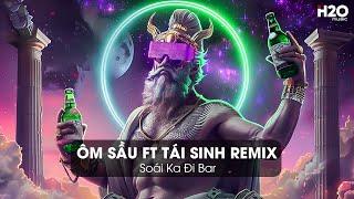 Tái Sinh x Ôm Sầu Remix - Chìm Vào Sâu Ánh Mắt Đắm Đuối - Phút Cuối Níu Kéo Đôi Bàn Tay Lại Remix
