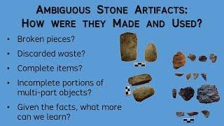 Ambiguous Stone Artifacts: How Were They Made and Used? -- Archaeology Studio 023