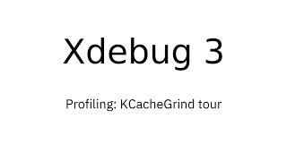 Xdebug 3 Profiling: 2. KCachegrind tour