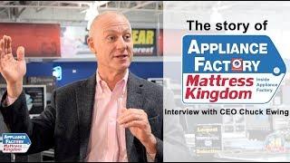 The story of Appliance Factory & Mattress Kingdom - Interview with CEO Chuck Ewing