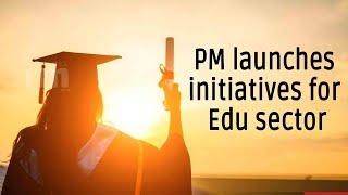 PM launches initiatives for Edu sector