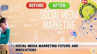 Social Media Marketing Future and Innovations