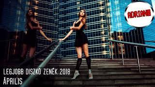 Legjobb Diszkó Zenék 2018 Április #2 - Best Club & Dance Hits April 2018