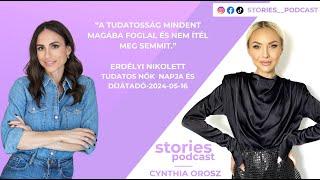 Erdélyi Nikolett: - A tudatosság mindent magába foglal és ...- Stories Podcast-  I Cynthia Orosz