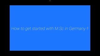 101 Guide for starting your M.Sc studies in Germany!!