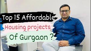 Top 15 Affordable Housing projects of Gurgaon ?