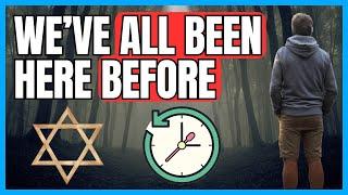 You Are Probably A REINCARNATION According To Judaism