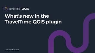 What's new in the TravelTime QGIS plugin