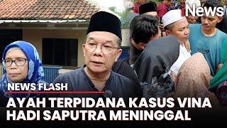 Suasana Duka di Cirebon, Ayah Terpidana Kasus Vina Meninggal Dunia | News Flash