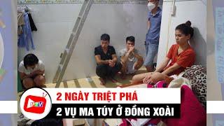 2 ngày triệt phá 2 vụ ma túy ở Đồng Xoài | BPTV