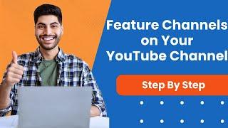 How To Feature Channels On Your YouTube Channel   Full Guide