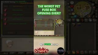 THE WORST PET FUSE BOX OPENING EVER?! #gaming #SpawnPK #rsps #osrs #runescape