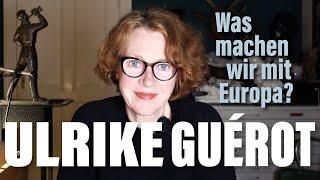 Was machen wir mit Europa? – Ulrike Guérot