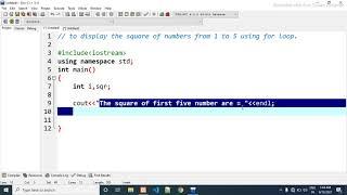 (c++) to display the square of numbers from 1 to 5 using for loop.