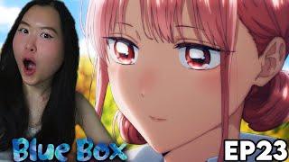 HINA HAS HOPE!!! Blue Box Episode 23 REACTION