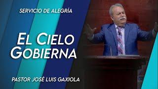 El cielo gobierna - Pastor José Luis Gaxiola -  La Casa Del Alfarero