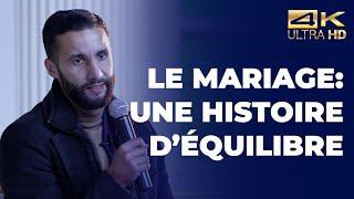 Le mariage : histoire d'équilibre - Sofiane Meziani [ Conférence complète en 4K ]