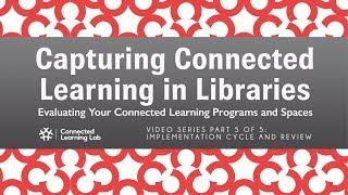Implementation Cycle and Review (Video 5) - Evaluating Connected Learning Programs and Spaces Series