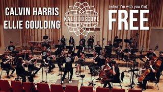 Calvin Harris & Ellie Goulding - Free | Kaleidoscope Orchestra Version