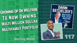 Growing Up On Welfare To Now Owning Multi-Million Dollar Multifamily Portfolio With Sterling White