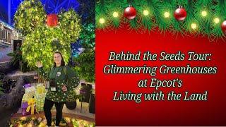 Behind the Seeds Tour : Glimmering Greenhouses Edition at Epcot 2024